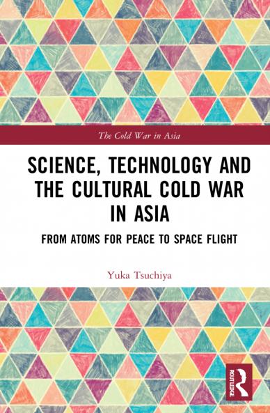 Science Technology and the Cultural Cold War in Asia