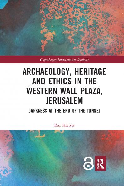 Archaeology Heritage and Ethics in the Western Wall Plaza Jerusalem