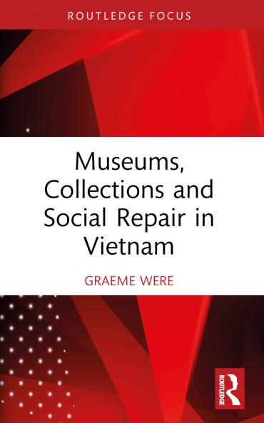 Museums Collections and Social Repair in Vietnam