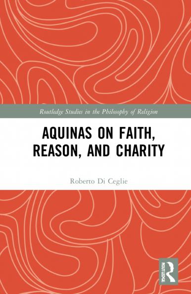Aquinas on Faith Reason and Charity