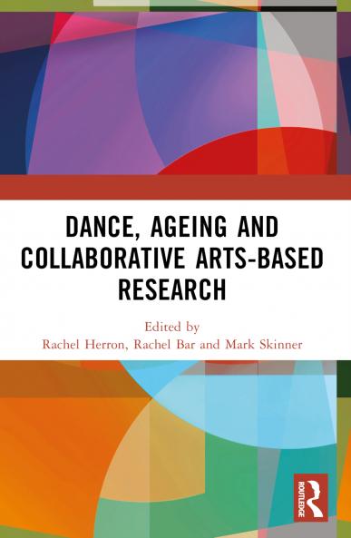 Dance Ageing and Collaborative Arts-Based Research