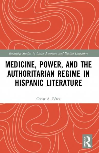 Medicine Power and the Authoritarian Regime in Hispanic Literature