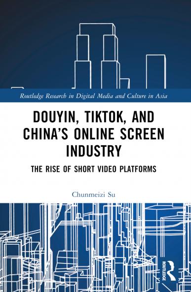 Douyin TikTok and China’s Online Screen Industry