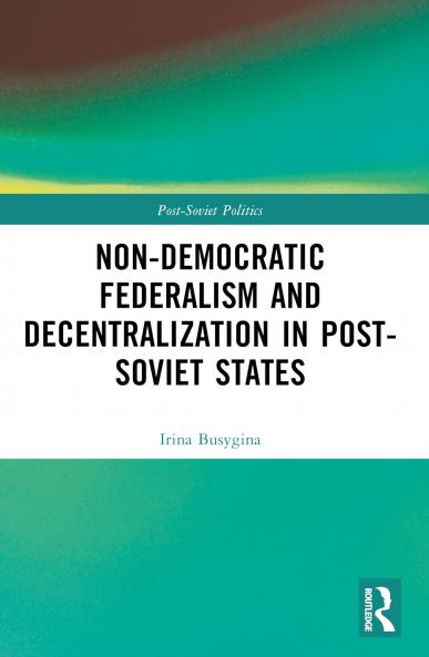 Non-Democratic Federalism and Decentralization in Post-Soviet States