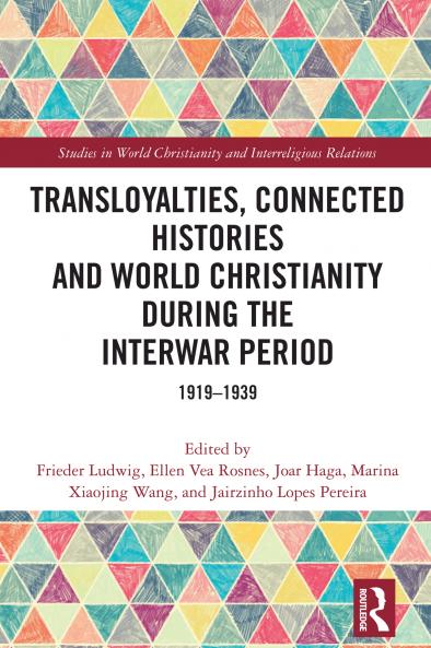 Transloyalties Connected Histories and World Christianity during the Interwar Period
