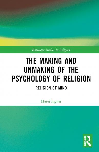 Making and Unmaking of the Psychology of Religion