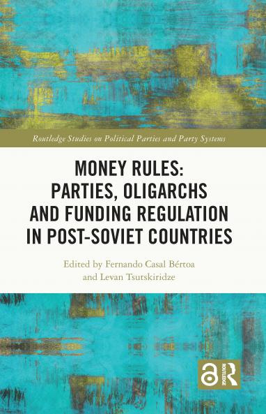 Money Rules: Parties Oligarchs and Funding Regulation in Post-Soviet Countries