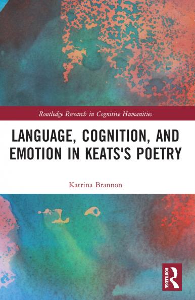 Language Cognition and Emotion in Keats's Poetry
