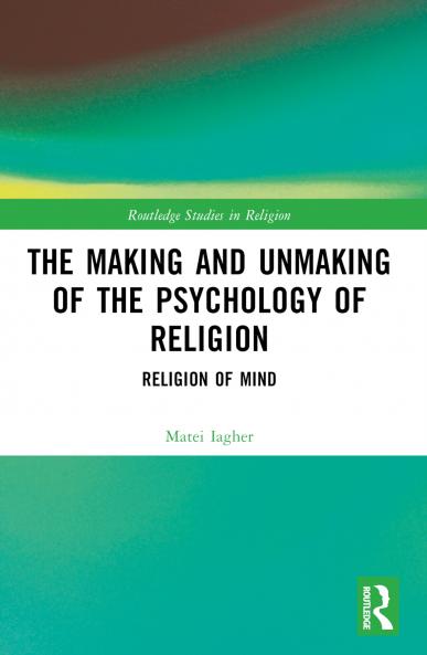 Making and Unmaking of the Psychology of Religion