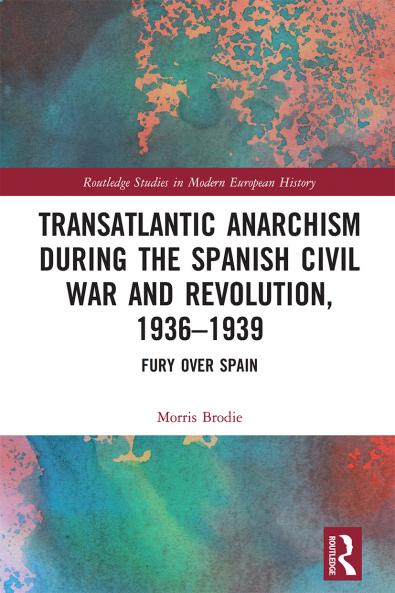 Transatlantic Anarchism during the Spanish Civil War and Revolution 1936-1939