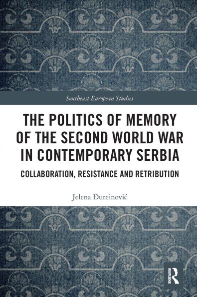 Politics of Memory of the Second World War in Contemporary Serbia