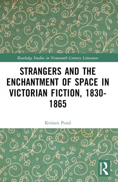 Strangers and the Enchantment of Space in Victorian Fiction 1830–1865