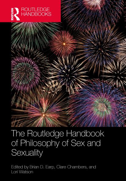 Routledge Handbook of Philosophy of Sex and Sexuality