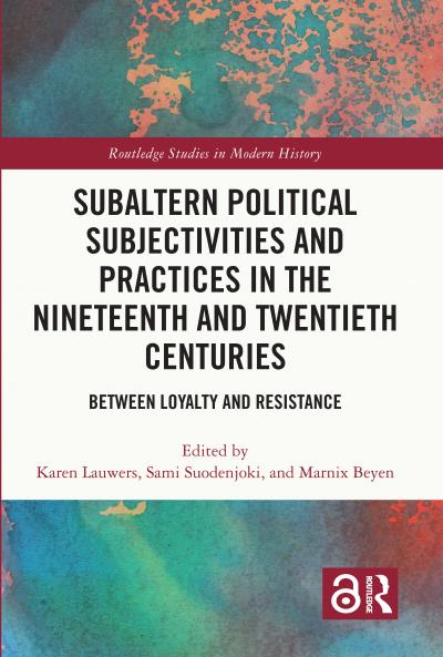 Subaltern Political Subjectivities and Practices in the Nineteenth and Twentieth Centuries