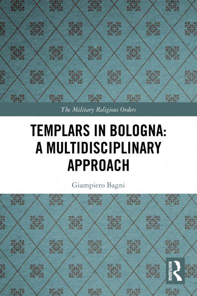Templars in Bologna: A Multidisciplinary Approach