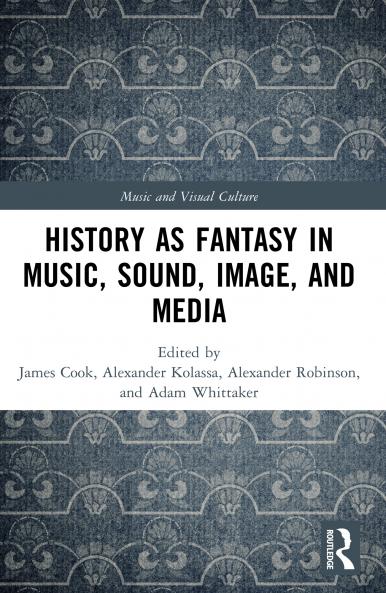 History as Fantasy in Music Sound Image and Media