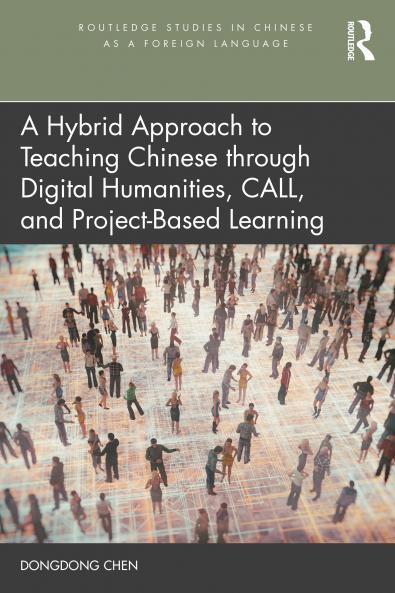 Hybrid Approach to Teaching Chinese through Digital Humanities CALL and Project-Based Learning