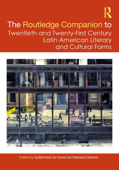 Routledge Companion to Twentieth and Twenty-First Century Latin American Literary and Cultural Forms