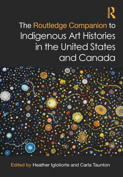 Routledge Companion to Indigenous Art Histories in the United States and Canada