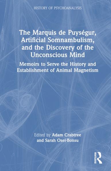 Marquis de Puységur Artificial Somnambulism and the Discovery of the Unconscious Mind