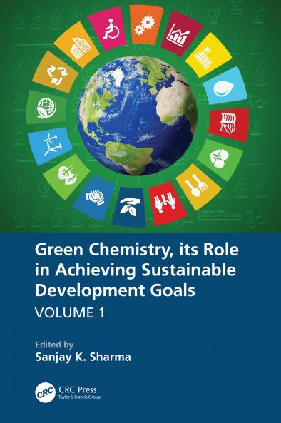 Green Chemistry its Role in Achieving Sustainable Development Goals Volume1