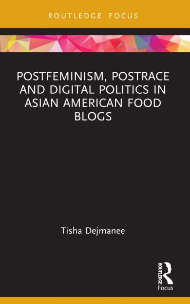 Postfeminism Postrace and Digital Politics in Asian American Food Blogs