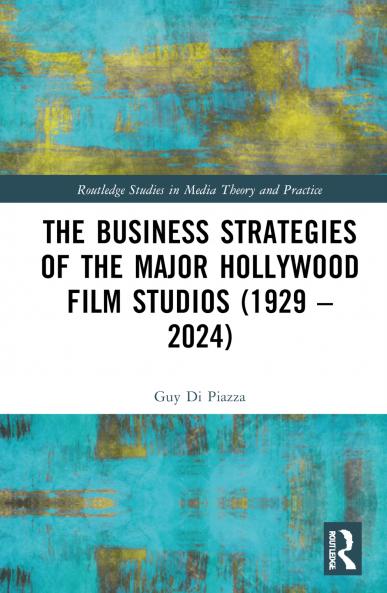 Business Strategies of the Major Hollywood Film Studios (1929–2024)