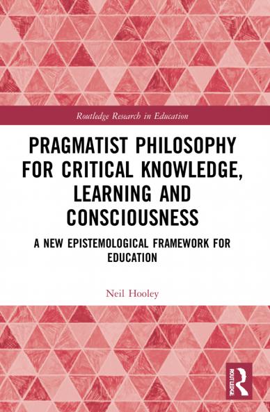 Pragmatist Philosophy for Critical Knowledge Learning and Consciousness