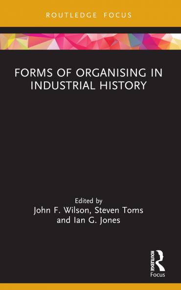 Forms of Organising in Industrial History