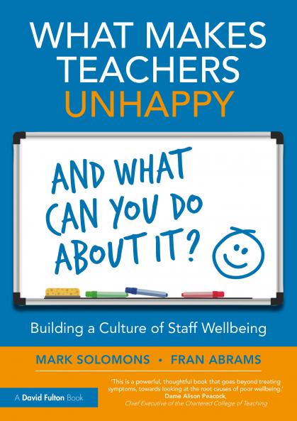 What Makes Teachers Unhappy and What Can You Do About It? Building a Culture of Staff Wellbeing