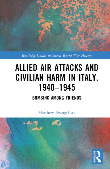 Allied Air Attacks and Civilian Harm in Italy 1940–1945