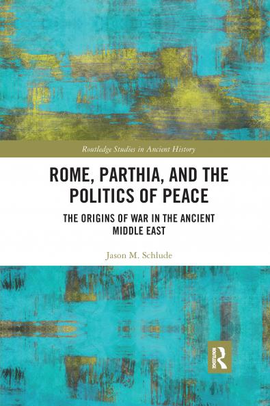 Rome Parthia and the Politics of Peace