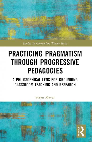 Practicing Pragmatism through Progressive Pedagogies