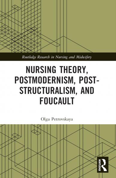 Nursing Theory Postmodernism Post-structuralism and Foucault