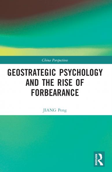Geostrategic Psychology and the Rise of Forbearance