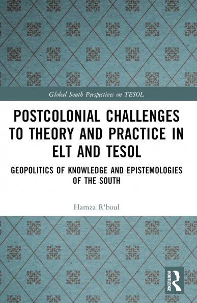 Postcolonial Challenges to Theory and Practice in ELT and TESOL