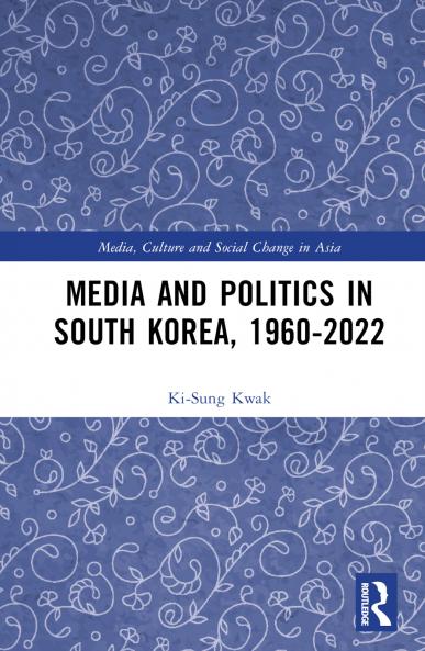 Media and Politics in South Korea 1960-2022