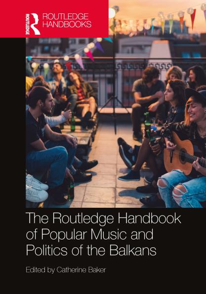 Routledge Handbook of Popular Music and Politics of the Balkans