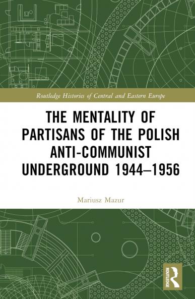 Mentality of Partisans of the Polish Anti-Communist Underground 1944–1956