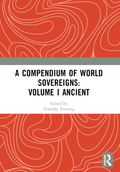 Compendium of World Sovereigns: Volume I Ancient