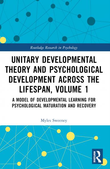 Unitary Developmental Theory and Psychological Development Across the Lifespan Volume 1
