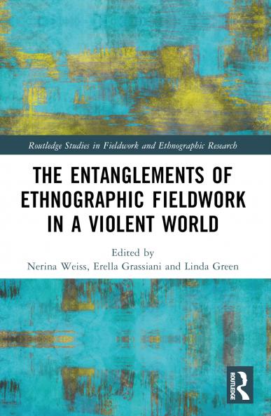 Entanglements of Ethnographic Fieldwork in a Violent World