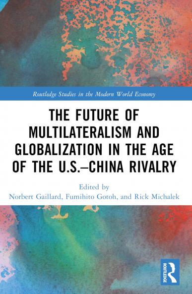Future of Multilateralism and Globalization in the Age of the U.S.–China Rivalry