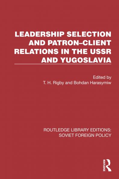 Leadership Selection and Patron–Client Relations in the USSR and Yugoslavia