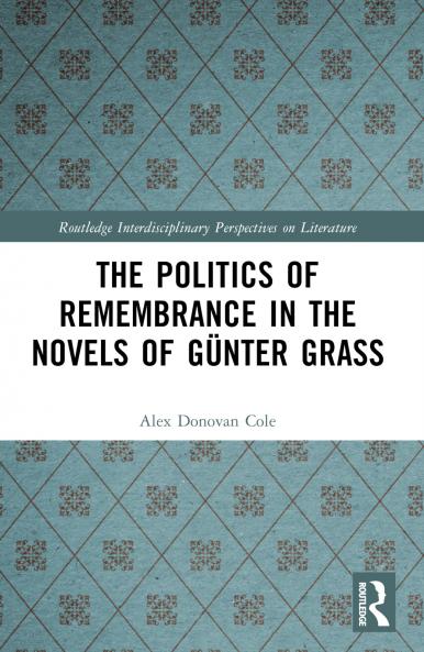 Politics of Remembrance in the Novels of Günter Grass