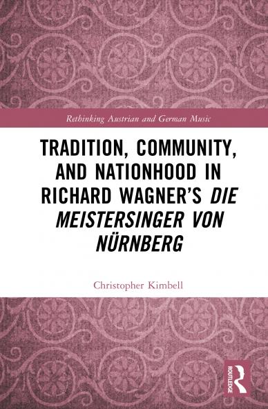 Tradition Community and Nationhood in Richard Wagner’s Die Meistersinger von Nürnberg