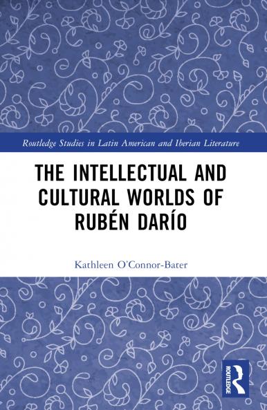 Intellectual and Cultural Worlds of Rubén Darío