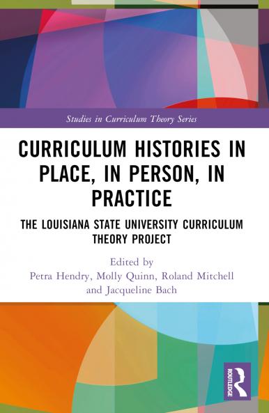 Curriculum Histories in Place in Person in Practice