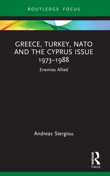 Greece Turkey NATO and the Cyprus Issue 1973–1988