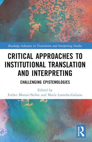 Critical Approaches to Institutional Translation and Interpreting